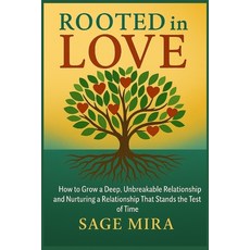 (영문도서)Rooted in Love: How to Grow a Deep Unbreakable Relationship and Nurturing a Rel... Paperback, Independently Published, English, 9798297756434