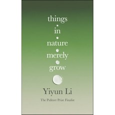 The Things in Nature Merely Grow : How One Tiny Terrier Ruined My Sofa but Saved My Life, HarperCollins Publishers