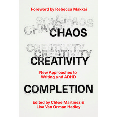 (영문도서)Chaos Creativity Completion: New Approaches to Writing and ADHD Paperback, University of Chicago Press, English, 9780226834955
