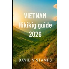 (영문도서)Vietnam hiking guide 2026: Trail Maps Seasonal Tips and Essential Hiking Insig... Paperback, Independently Published, English, 9798273941984