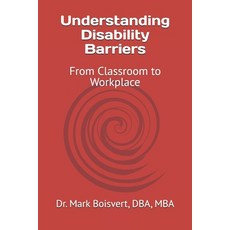 (영문도서)Understanding Disability Barriers: From Classroom to Workplace Paperback, Independently Published, English, 9798241986023
