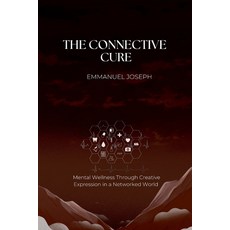 (英文圖書)The Connective Cure Mental Wellness Through Creative Expression in a Networked... 平裝版, Emmanuel Joseph, 英文