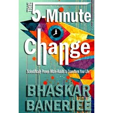 (영문도서)The 5-Minute Change: Scientifically Proven Micro-Habits to Transform Your Life Paperback, Independently Published, English, 9798297348592
