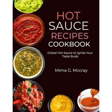 (영문도서) Hot Sauce Recipes Cookbook: Global Hot Sauce to Ignite Your Taste Buds Paperback, Independently Published, English, 9798333802026