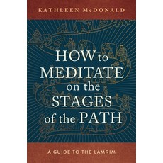 (영문도서) How to Meditate on the Stages of the Path: A Guide to the Lamrim Paperback, Wisdom Publications, English, 9781614298939