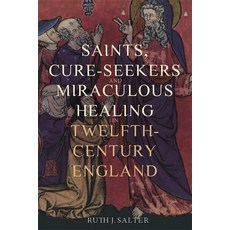 (영문도서) Saints Cure-Seekers and Miraculous Healing in Twelfth-Century England Paperback, York Medieval Press, English, 9781914049217