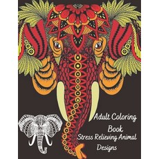 Adult Coloring Book Stress Relieving Animal Designs: Adult Coloring Book Paperback, Independently Published, English, 9798741003893