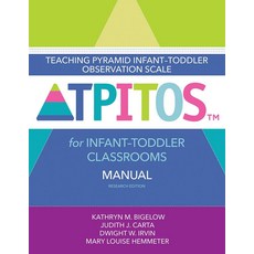 Teaching PyraMID 미드 Infant-Toddler Observation Scale TPITOS for Classrooms Manual ResEAR 이어ch EDI, Teaching PyraMID 미드 Infant-Tod