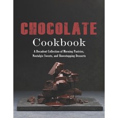 Chocolate Cookbook: A Decadent Collection of Morning Pastries Nostalgic Sweets and Showstopping De... Paperback, Independently Published