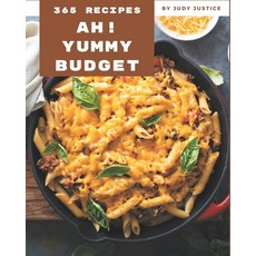 Ah! 365 Yummy Budget Recipes: More Than a Yummy Budget Cookbook Paperback, Independently Published, English, 9798576301140