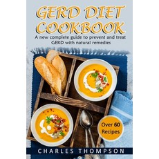 GERD Diet Cookbook: A new complete guide to prevent and treat GERD reflux and gastric acid with na... Paperback, Independently Published, English, 9798726453736