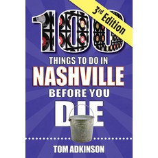 (영문도서) 100 Things to Do in Nashville Before You Die 3rd Edition Paperback, Reedy Press, English, 9781681064222