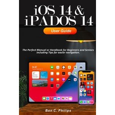 iOS 14 & iPADOS 14 User Guide: The Perfect Manual or Handbook for Beginners and Seniors including Ti... Paperback, Independently Published
