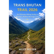 (英文圖書)Trans Bhutan Trail 2026: An Ultimate Hiking Guide to Bhutan's 403km Heritage Trek 平裝版, Independently Published, 英文