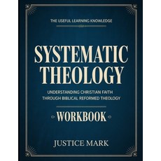 (영문도서)The Useful Learning Knowledge Systematic Theology: Understanding Christian Faith... Paperback, Independently Published, English, 9798242691391