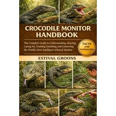 (영문도서)Crocodile Monitor Handbook: The Complete Guide to Understanding Housing Caring... Paperback, Independently Published, English, 9798242395084