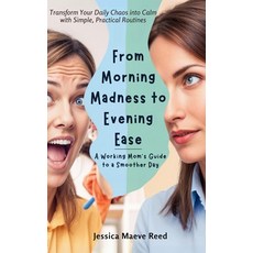 (영문도서) From Morning Madness to Evening Ease: A Working Mom's Guide to a Smoother Day:... Paperback, Independently Published, English, 9798342674461