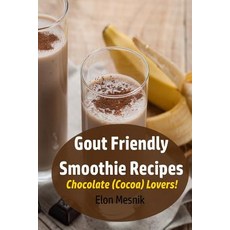 (영문도서) Gout Friendly Smoothie Recipes: Chocolate (Cocoa) Lovers! Paperback, Independently Published, English, 9781091849976