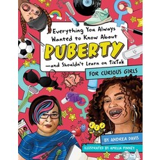 (영문도서) Everything You Always Wanted to Know about Puberty--And Shouldn't Learn on Tiktok: For Curiou... Paperback, Downtown Bookworks, English, 9781950587360