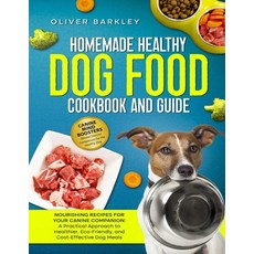 (영문도서) Homemade Healthy Dog Food Cookbook and Guide: NOURISHING RECIPES FOR YOUR CANINE COMPANION: A... Paperback, Independently Published, English, 9798873893485