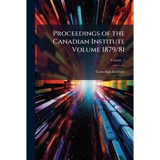 (英文書)Proceedings of the Canadian Institute Volume 1879/81; Volume 1 平裝版, Nabu Press, 英文