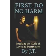 (英文圖書)First Do No Harm: Breaking The Cycle Of Love And Destruction 平裝版, Independently Published, 英文