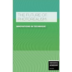 (영문도서) The Future of Photorealism - Innovations in Technique Paperback, Lulu.com, English, 9781300746140
