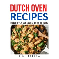 Dutch Oven Recipes: Dutch Oven Cookbook Cook at Home Paperback, Independently Published, English, 9798704462538