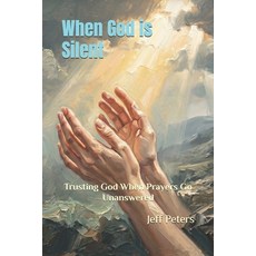 (英文圖書)When God is Silent: Trusting God When Prayers Go Unanswered 平裝版, Independently Published, 英文