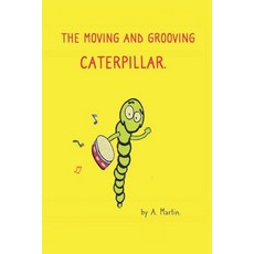 (영문도서) The Moving and Grooving Caterpillar. Paperback, Independently Published, English, 9798501042438