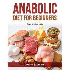 (영문도서) Anabolic Diet for Beginners: Step by step guide Paperback, Debra S. Stuart, English, 9781803798561