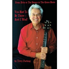 (영문도서)You Had To Be There - And I Was!: From Elvis to The Stones to The Grass Roots Paperback, Enterlane, English, 9798999105202