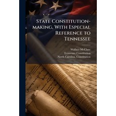 (영문도서)State Constitution-making With Especial Reference to Tennessee Paperback, Hutson Street Press, English, 9781024109429
