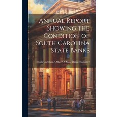 (영문도서) Annual Report Showing the Condition of South Carolina State Banks Hardcover, Legare Street Press, English, 9781021077561