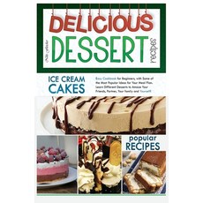 Delicious Dessert Recipes Ice Cream Cakes: Easy Cookbook for Beginners with Some of the Most Popula... Hardcover, Charlie Creative Lab Ltd Pu..., English, 9781801910620
