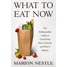 (영문도서)What to Eat Now: The Indispensable Guide to Good Food How to Find It and Why I... Hardcover, North Point Press, English, 9780374608699