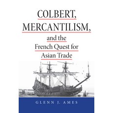 (영문도서) Colbert Mercantilism and the French Quest for Asian Trade Paperback, Northern Illinois Universit..., English, 9780875807584