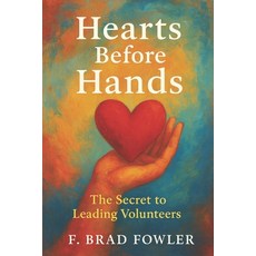 (英文圖書)Hearts Before Hands: The Secret to Leading Volunteers 平裝版, Independently Published, 英文