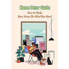 (영문도서) Home Décor Guide: How to Make Your House Be What You Want Paperback, Independently Published, English, 9798420641064