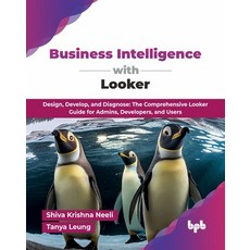 (英文圖書)Business Intelligence with Looker: Design Develop and Diagnose: The Comprehens... 平裝版, Bpb Publications, 英文