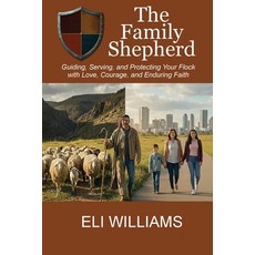 (영문도서)The Family Shepherd: Guiding Serving and Protecting Your Flock with Love Cour... Paperback, Movementum Group, English, 9798998554469