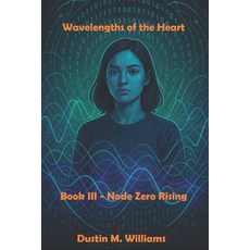 (영문도서)Wavelengths of the Heart: Book Three: Node Zero Rising Paperback, Independently Published, English, 9798277116043