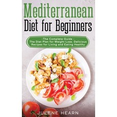 Mediterranean Diet for Beginners: The Complete Guide - The Diet Plan for Weight Loss. Delicious Reci... Hardcover, Julene Hearn, English, 9781802121018