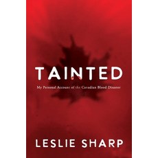 (영문도서) Tainted: My Personal Account of the Canadian Blood Disaster Paperback, Silversmith Press, English, 9781961093188