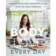 (영문도서)Body Love Every Day: Choose Your Life-Changing 21-Day Path to Food Freedom Hardcover, English, 9780062870803, William Morrow & Company