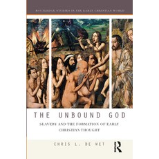 (영문도서) The Unbound God: Slavery and the Formation of Early Christian Thought Paperback, Routledge, English, 9780367417918