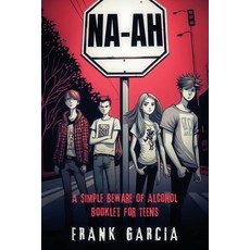 (영문도서) Na-Ah!: A Simple Beware of Alcohol Booklet for Teens Paperback, Emotionink, English, 9780960063338