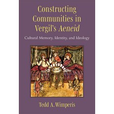 (영문도서) Constructing Communities in Vergil's Aeneid: Cultural Memory Identity and Ideology Hardcover, University of Michigan Press, English, 9780472133499