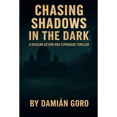 (英文圖書)Chasing Shadows in the Dark: An Action and Mystery Thriller on Russia 平裝版, Independently Published, 英文