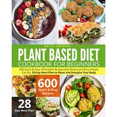 Plant Based Diet Cookbook for Beginners: 600 Quick & Easy Affordable Recipes that Novice and Busy P... Paperback, Independently Published, English, 9798702431246